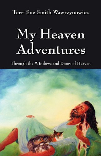 My Heaven Adventures: Through the Windows and Doors of Heaven Social Sciences