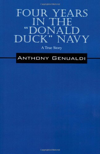 Four Years in the "Donald Duck" Navy: A True Story Memories