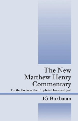 The New Matthew Henry Commentary: On the Books of the Prophets Hosea and Joel Religion & Esotericism