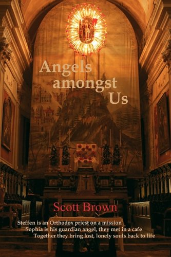 Angels Amongst Us: Steffen Is an Orthodox Priest on a Mission; Sophia Is His Guardian Angel, They Met in a Cafe; Together They Bring Lost Action & Adventure