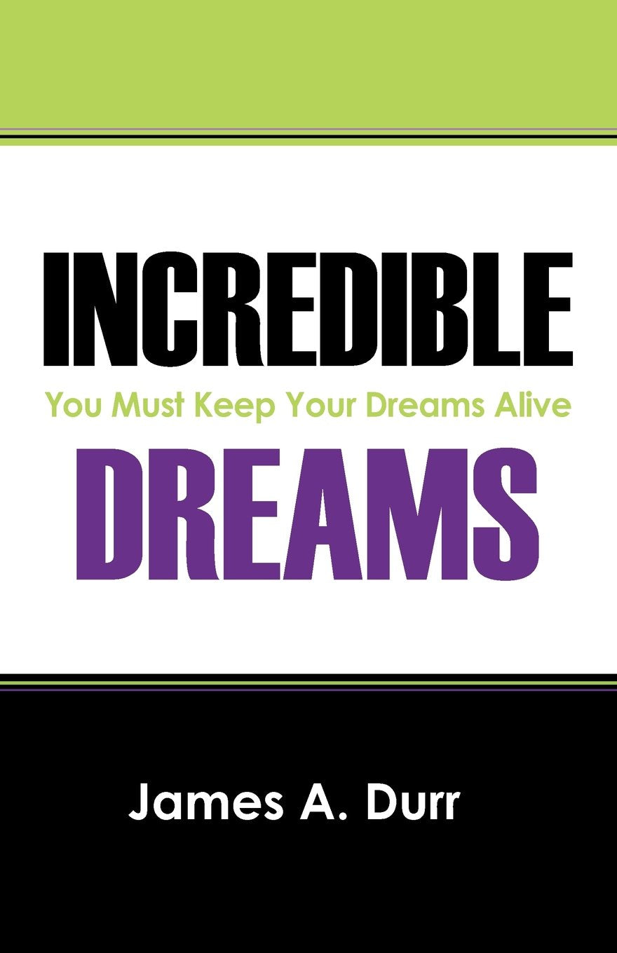 Incredible Dreams: You Must Keep Your Dreams Alive Religion & Esotericism