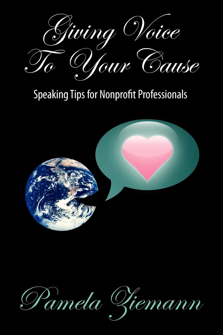 Giving Voice to Your Cause: Speaking Tips for Nonprofit Professionals Business, Finance & Career