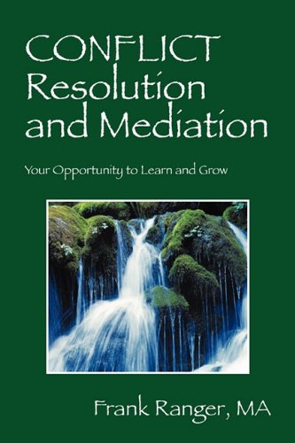 Conflict Resolution and Mediation: Your Opportunity to Learn and Grow Business, Finance & Career