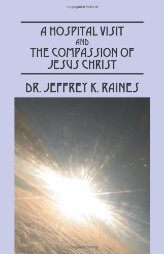 A Hospital Visit and the Compassion of Jesus Christ Social Sciences