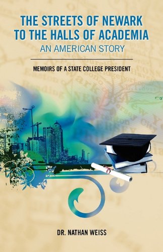 The Streets of Newark to the Halls of Academia: An American Story: Memoirs of a State College President Science Books
