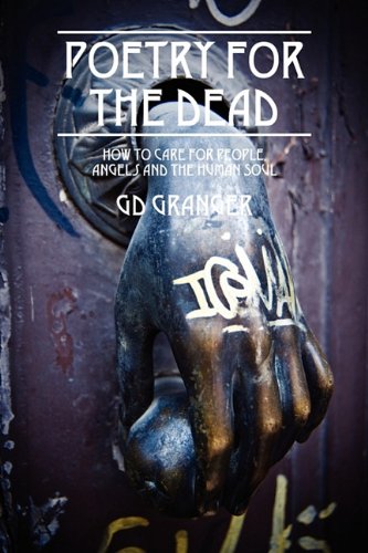 Poetry for the Dead: How to Care for People, Angels and the Human Soul Poetry