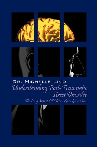 Understanding Post-Traumatic Stress Disorder: The Long Arm of Ptsd Can Span Generations Education & Training