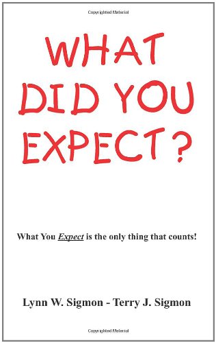 What Did You Expect?: What You Expect Is the Only Thing That Counts! Business, Finance & Career