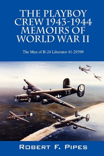 The Playboy Crew 1943-1944: Memoirs of World War II: The Men of B-24 Liberator 41-29399 Biographies & Memoirs Audio Books