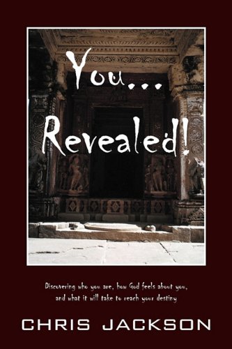You... Revealed!: Discovering Who You Are, How God Feels about You, and What It Will Take to Reach Your Destiny Social Sciences