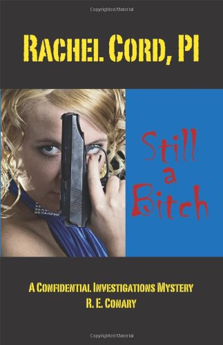 Rachel Cord, Pi 'Still a Bitch': A Confidential Investigations Mystery LGBTQ+