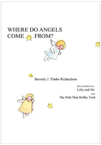 Where Do Angels Come From?: Also Included Are: Lilly and Me and the Path That Bobby Took Novels & Short Stories