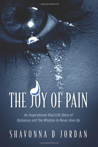 The Joy of Pain: An Inspirational Real Life Story of Optimism and the Wisdom to Never Give Up Religion & Esotericism