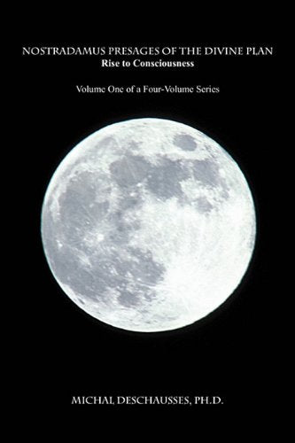 Nostradamus Presages of the Divine Plan - Rise to Consciousness: Volume One of a Four-Volume Series Religion & Esotericism