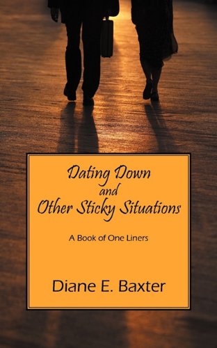 Dating Down and Other Sticky Situations: A Book of One Liners Books