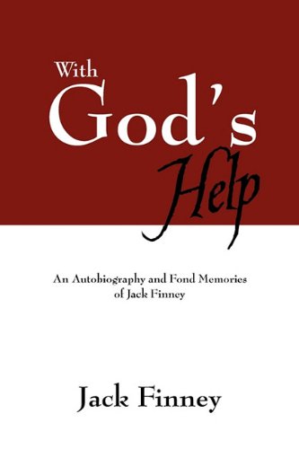 With God's Help: An Autobiography and Fond Memories of Jack Finney Memories