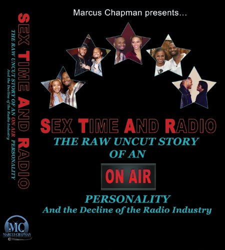 Sex Time and Radio: The Raw Uncut Story of an On-Air Personality and the Decline of the Radio Industry Books