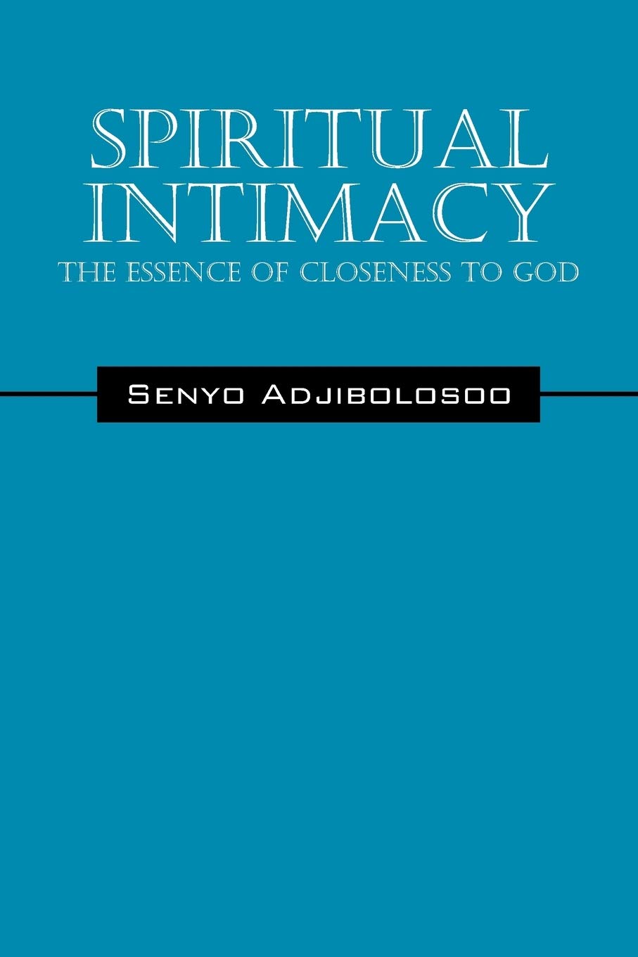 Spiritual Intimacy: The Essence of Closeness to God Religion & Esotericism