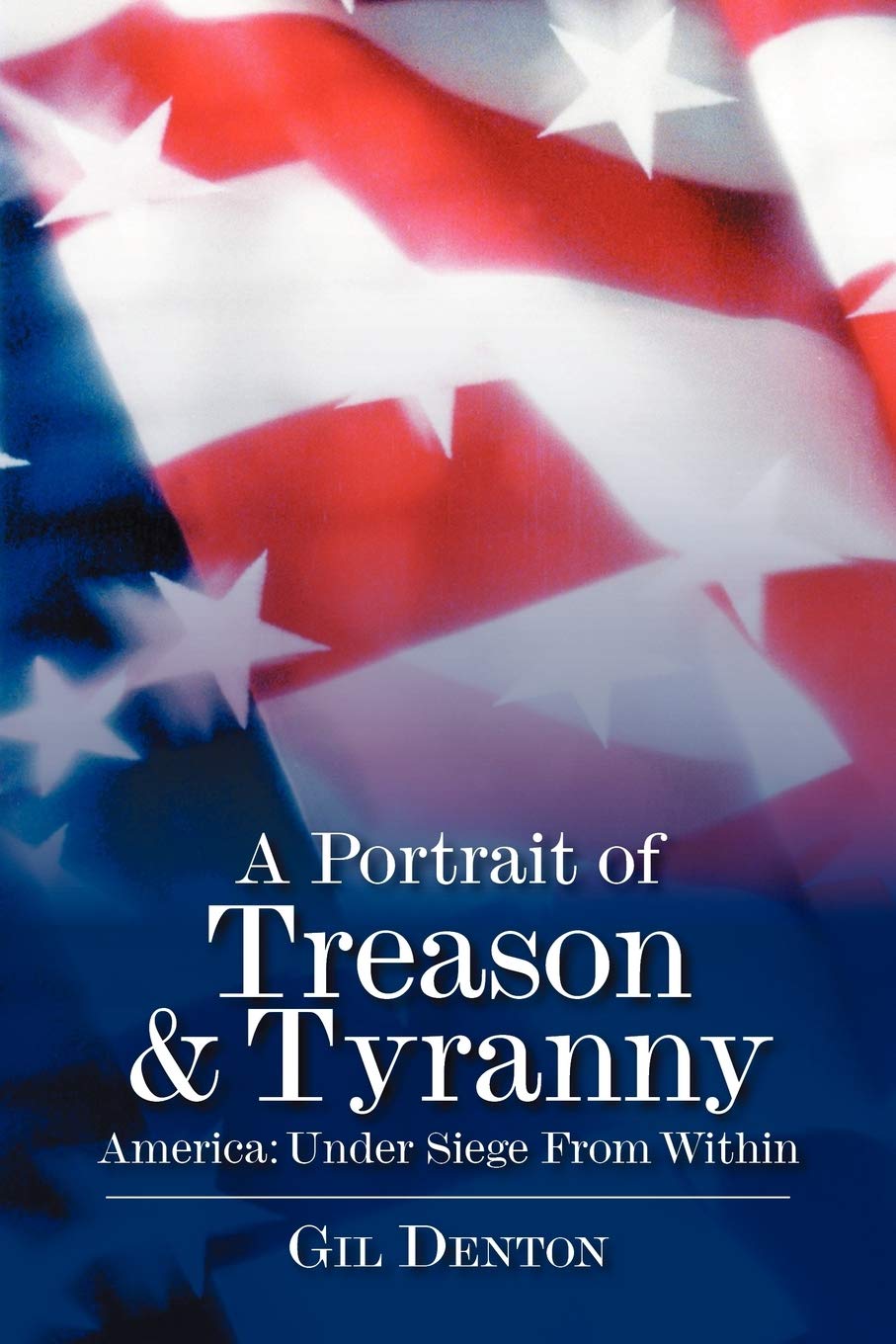 A Portrait of Treason & Tyranny: America: Under Siege from Within Social Sciences