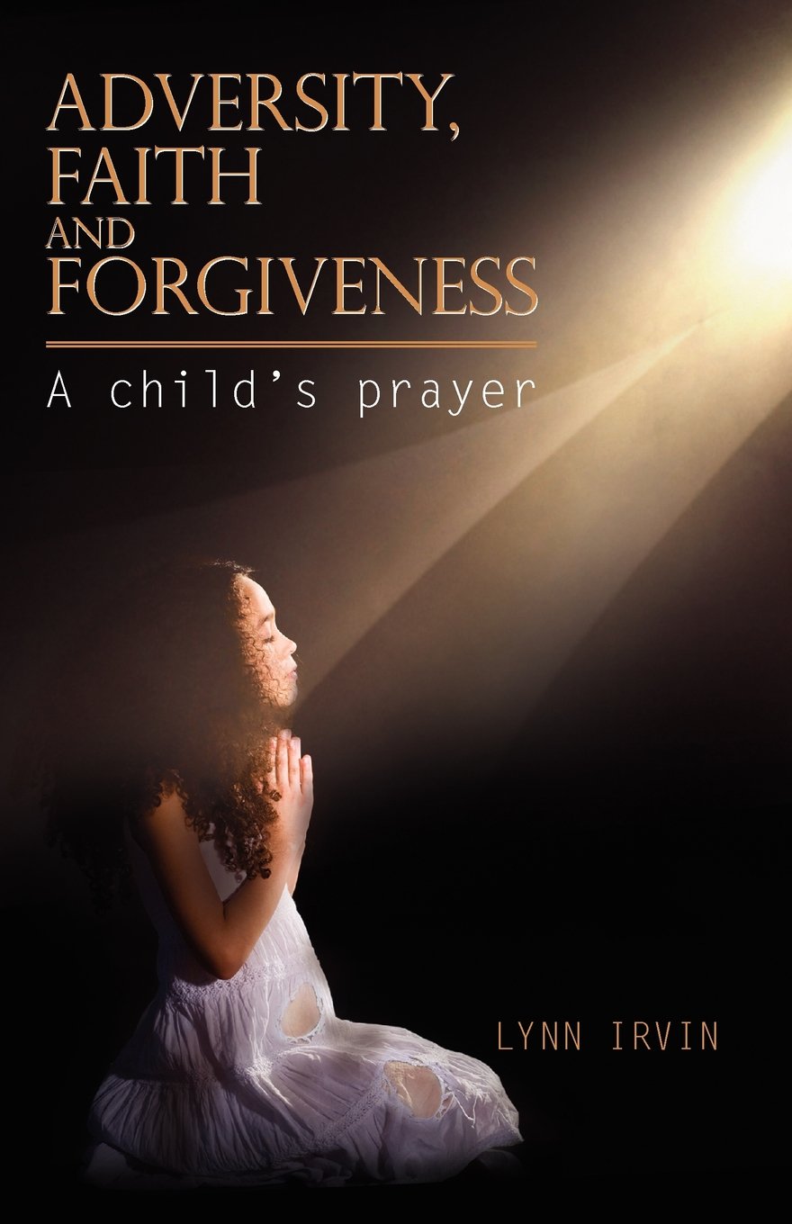 Adversity, Faith and Forgiveness: A Child's Prayer Politics & Society