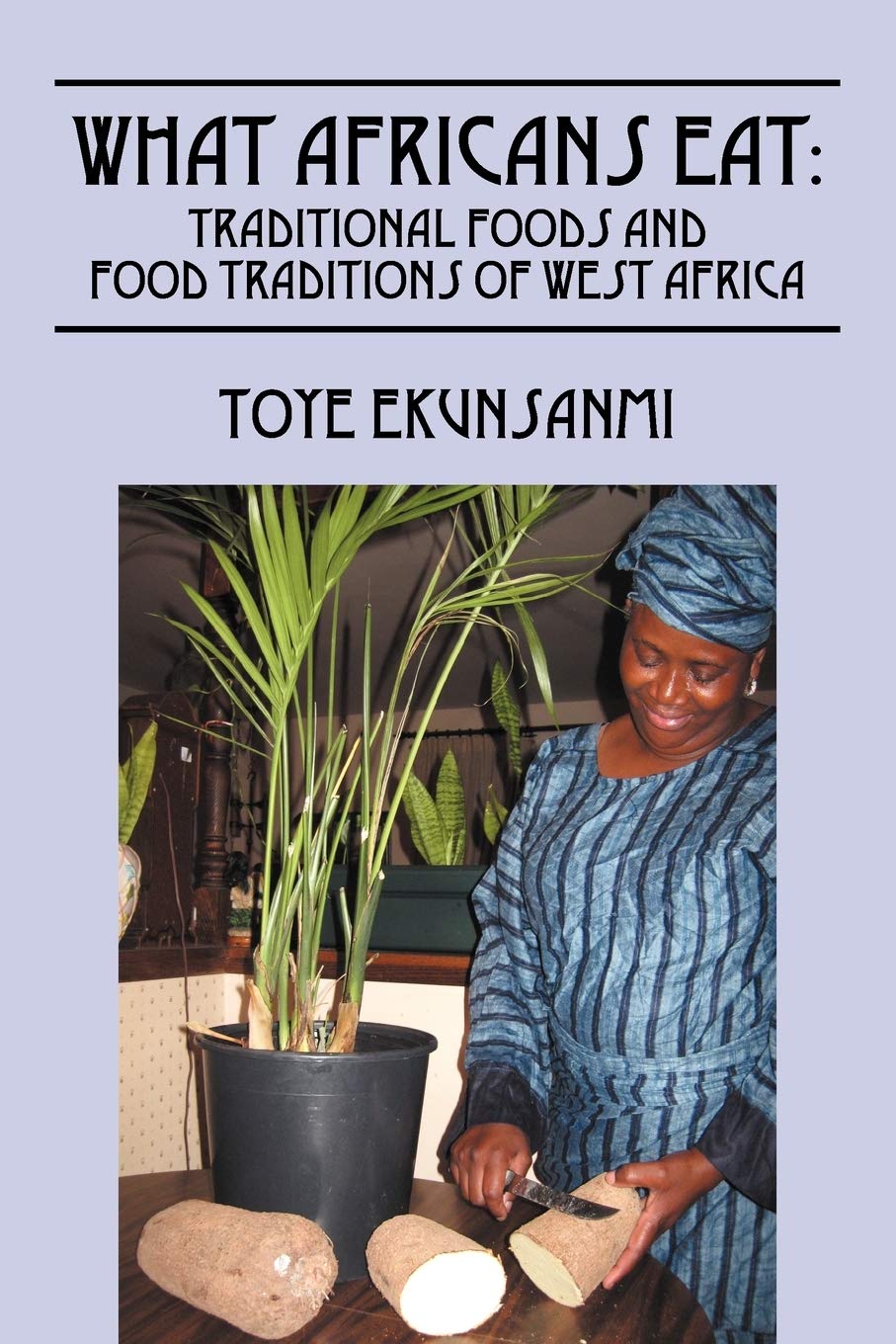What Africans Eat: Traditional Foods and Food Traditions of West Africa General education