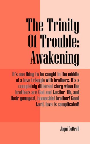 The Trinity of Trouble: Awakening: It's One Thing to Be Caught in the Middle of a Love-Triangle with Brothers. It's a Completely Different Sto Humour & Satire