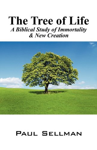 The Tree of Life: A Biblical Study of Immortality & New Creation Social Sciences