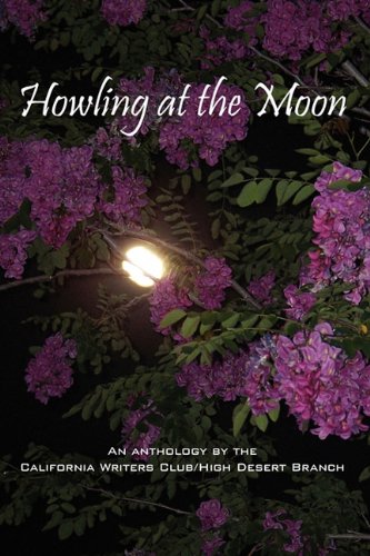Howling at the Moon: An Anthology by the California Writers Club/High Desert Branch Contemporary literature Books