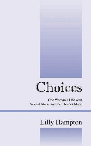 Choices: One Woman's Life with Sexual Abuse and the Choices Made Psychology