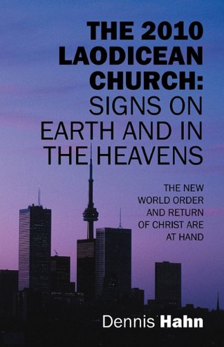 The 2010 Laodicean Church: Signs on Earth and in the Heavens: The New World Order and Return of Christ Are at Hand Philosophy