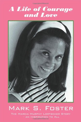 A Life of Courage and Love: The Marcia Murphy Lortscher Story - An Inspiration to All Politics & Society Books