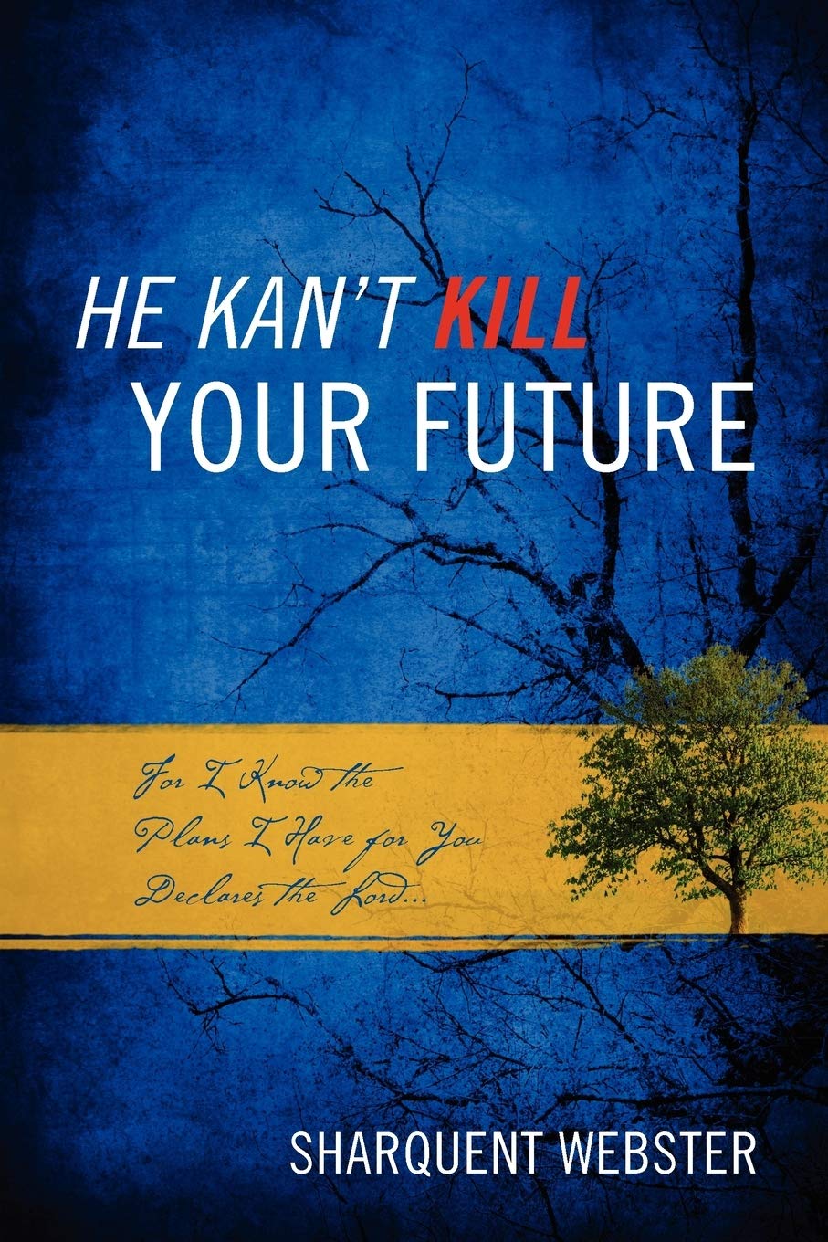 He Kan't Kill Your Future: For I Know the Plans I Have for You Declares the Lord... Politics & Society