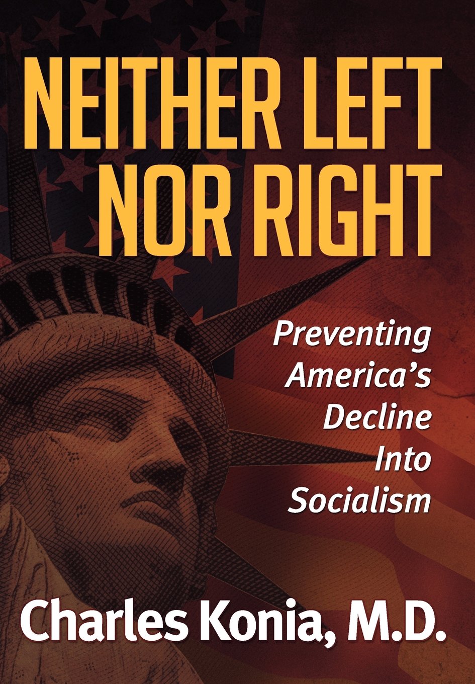 Neither Left Nor Right: Preventing America's Decline Into Socialism Books