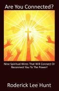 Are You Connected?: Nine Spiritual Wires That Will Connect or Reconnect You to the Power Social Sciences