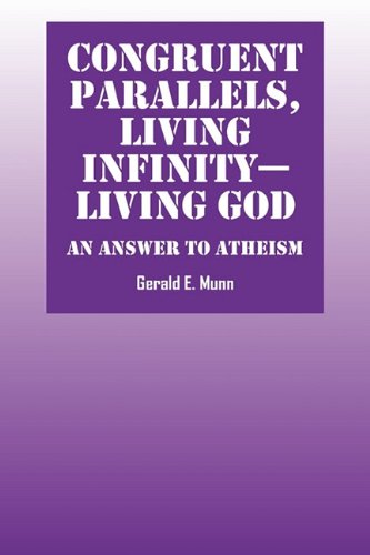 Congruent Parallels, Living Infinity Living God: An Answer to Atheism Poetry