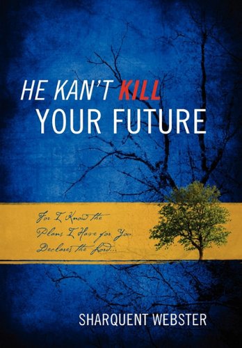 He Kan't Kill Your Future: For I Know the Plans I Have for You Declares the Lord... Politics & Society