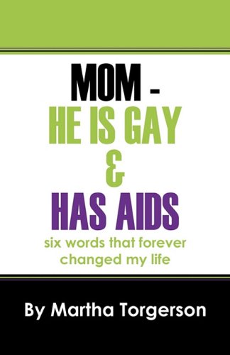 Mom - He Is Gay & Has AIDS: Six Words That Forever Changed My Life Science