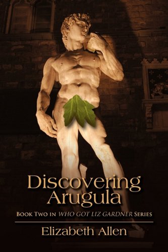 Discovering Arugula: Book Two in Who Got Liz Gardner Series Contemporary literature