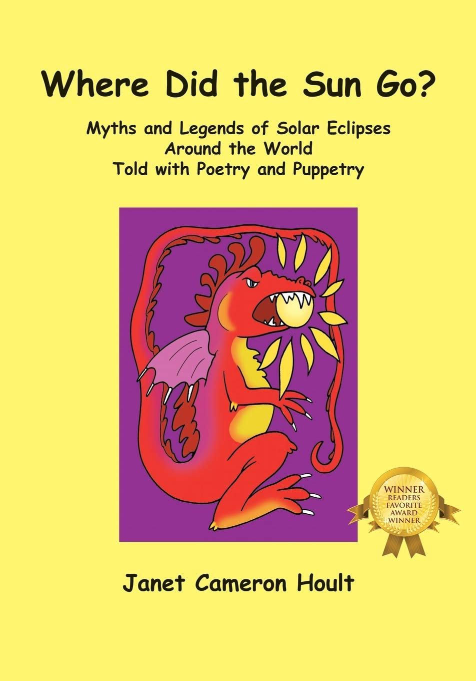 Where Did the Sun Go? Myths and Legends of Solar Eclipses Around the World Told with Poetry and Puppetry Poetry