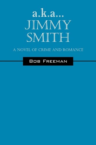 A.K.A...Jimmy Smith: A Novel of Crime and Romance Contemporary literature