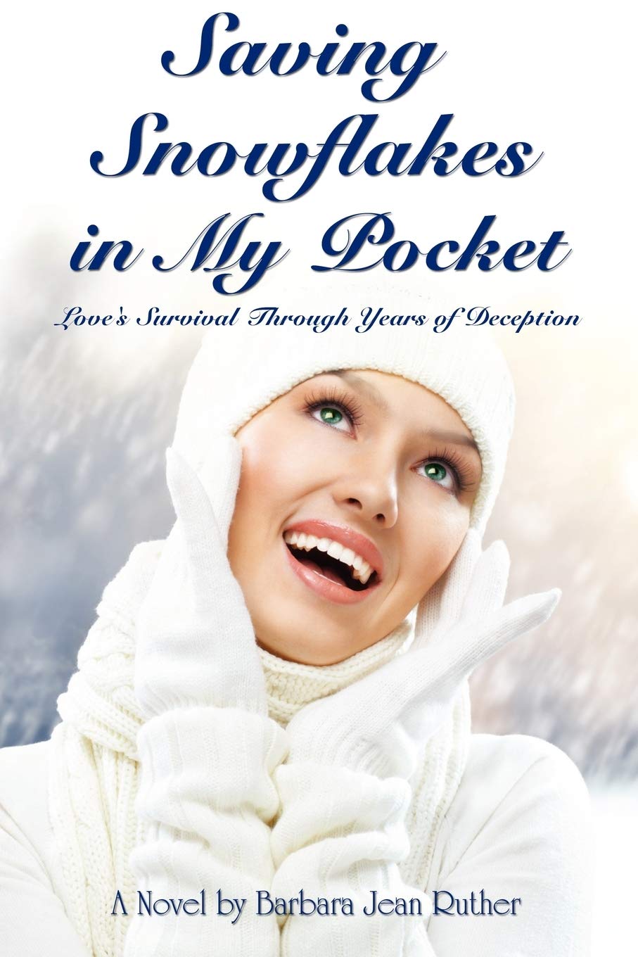 Saving Snowflakes in My Pocket: Love's Survival Through Years of Deception book