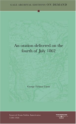 An oration delivered on the fourth of July 1862 Politics & History