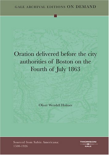 Oration delivered before the city authorities of Boston on the Fourth of July 1863 Politics & History