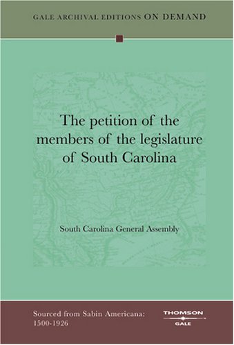 The Petition Of The Members Of The Legislature Of South Carolina Books