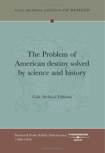 The Problem of American destiny solved by science and history Books