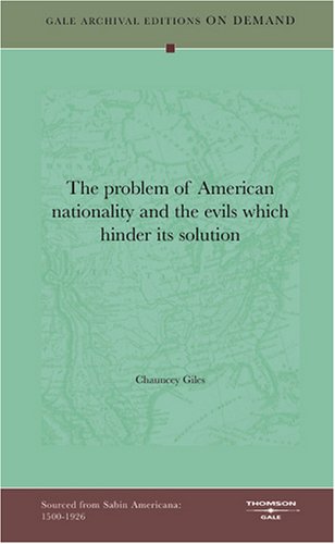 The Problem Of American Nationality And The Evils Which Hinder Its Solution Politics & History