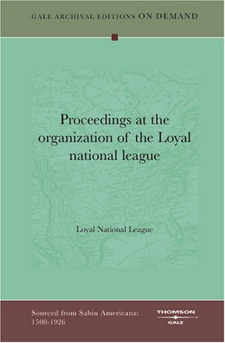 Proceedings at the organization of the Loyal national league Politics & History