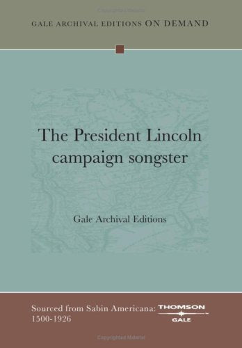 The President Lincoln campaign songster Politics & History