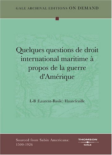 Quelques questions de droit international maritime à propos de la guerre d'Amérique (French Edition) Politics & History