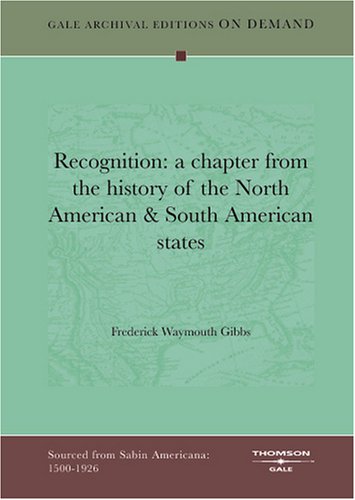 Recognition: a chapter from the history of the North American & South American states Politics & History